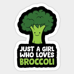 Broccoli Girl Just a Girl Who Loves Broccoli Sticker